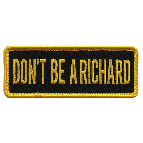 Hot Leathers PPL9606 Don’t Be A Richard 4"x1" Patch