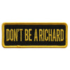 Hot Leathers PPL9606 Don’t Be A Richard 4"x1" Patch